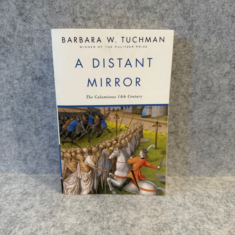 A Distant Mirror, The Calamitous 14th Century by Barbara W. Tuchman - Paperback